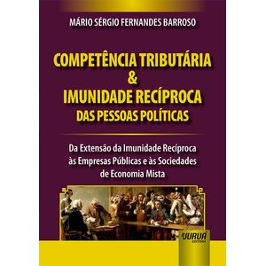 COMPETENCIA TRIBUTARIA E IMUNIDADE RECIPROCA DAS PESSOAS POLITICAS