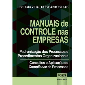 MANUAIS DE CONTROLE NAS EMPRESAS – PADRONIZACAO DOS PROCESSOS E PROCEDIMENTOS ORGANIZACIONAIS