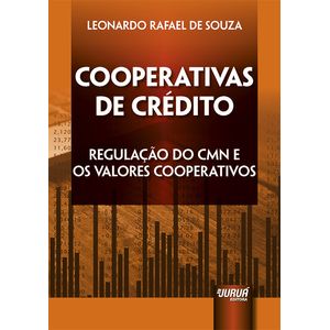 COOPERATIVAS DE CREDITO - REGULACAO DO CMN E OS VALORES COOPERATIVOS