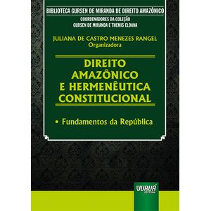 DIREITO AMAZONICO E HERMENEUTICA CONSTITUCIONAL - FUNDAMENTOS DA REPUBLICA