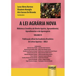 LEI AGRARIA NOVA, A - BIBLIOTECA CIENTIFIC DE DIREITO AGRARIO, AGROAMBIENTAL, AGROALIMENTAR E DO AGRONEGOCIO VOL. VI