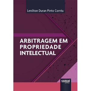 ARBITRAGEM EM PROPRIEDADE INTELECTUAL