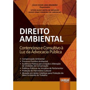 DIREITO AMBIENTAL - CONTENCIOSO E CONSULTIVO A LUZ DA ADVOCACIA PUBLICA