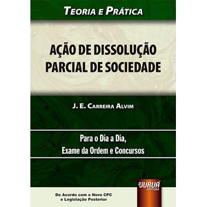 ACAO DE DISSOLUCAO PARCIAL DE SOCIEDADE - DE ACORDO COM O NOVO CPC E LEGISLACAO POSTERIOR