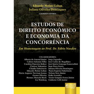 ESTUDOS DE DIREITO ECONOMICO E ECONOMIA DA CONCORRENCIA - EM HOMENAGEM AO PROF. FABIO NUSDEO