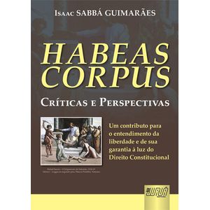HABEAS CORPUS - CRITICAS E PERSPECTIVAS