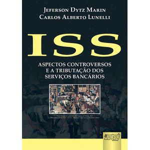 ISS - ASPECTOS CONTROVERSOS E A TRIBUTACAO DOS SERVICOS BANCARIOS