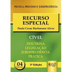 RECURSO ESPECIAL PPJ - PRATICA, PROCESSO E JURISPRUDENCIA V04