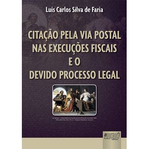 CITACAO PELA VIA POSTAL NAS EXECUCOES FISCAIS E O DEVIDO PROCESSO LEGAL