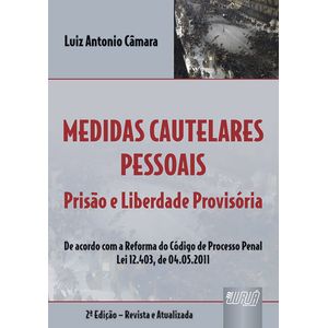 MEDIDAS CAUTELARES PESSOAIS - PRISAO E LIBERDADE PROVISORIA
