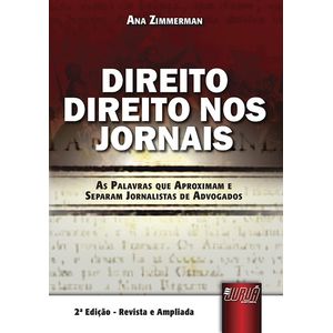 DIREITO NOS JORNAIS - AS PALAVRAS QUE APROXIMAM E SEPARAM JORNALISTAS DE ADVOGADOS
