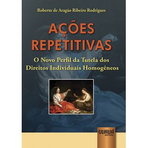 ACOES REPETITIVAS, O NOVO PERFIL DA TUTELA DOS DIREITOS INDIVIDUAIS HOMOGENEOS