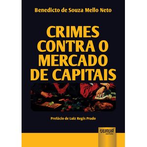 CRIMES CONTRA O MERCADO DE CAPITAIS - PREFACIO DE LUIZ REGIS PRADO