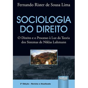 SOCIOLOGIA DO DIREITO - O DIREITO E O PROCESSO A LUZ DA TEORIA DOS SISTEMAS DE NIKLAS LUHMANN