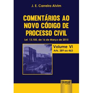 COMENTARIOS AO NOVO CODIGO DE PROCESSO CIVIL V06 - ARTS. 389 AO463