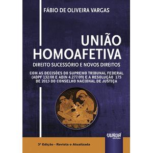 UNIAO HOMOAFETIVA - DIREITO SUCESSORIO E NOVOS DIREITOS