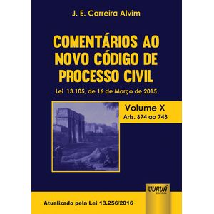 COMETARIOS AO NOVO CODIGO DE PROCESSO CIVIL BRASILEIRO V10 - ARTS. 674 A 743