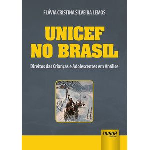 UNICEF NO BRASIL - DIREITOS DAS CRIANCAS E ADOLESCENTES EM ANALISE