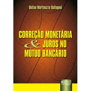 CORRECAO MONETARIA E JUROS NO MUTUO BANCARIO