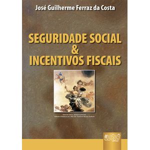 SEGURIDADE SOCIAL E INCENTIVOS FISCAIS