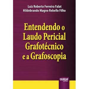ENTENDENDO O LAUDO PERICIAL GRAFOTECNICO E GRAFOSCOPIA