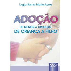 ADOCAO: DE MENOR A CRIANCA, DE CRIANCA A FILHO