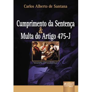 CUMPRIMENTO DA SENTENCA E MULTA DO ARTIGO 475-J