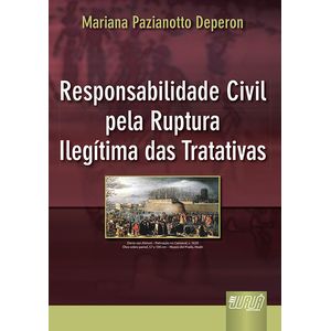RESPONSABILIDADE CIVIL PELA RUPTURA ILEGITIMA DAS TRATATIVAS