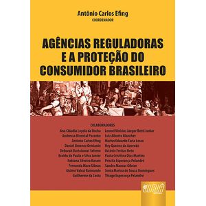 AGENCIAS REGULADORAS E A PROTECAO DO CONSUMIDOR BRASILEIRO