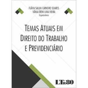 TEMAS ATUAIS EM DIREITO DO TRABALHO E PREVIDENCIARIO