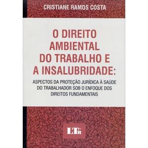 DIREITO AMBIENTAL DO TRABALHO E A INSALUBRIDADE, O