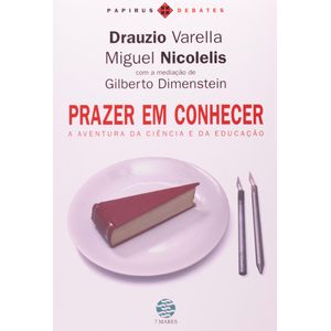 PRAZER EM CONHECER - A AVENTURA DA CIENCIA E DA EDUCACAO