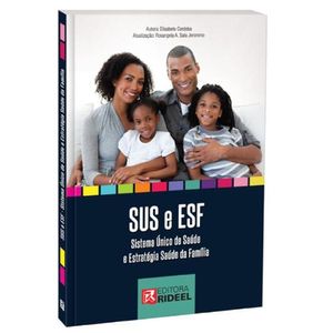 SUS E ESF - SISTEMA UNICO DE SAUDE E ESTRATEGIA SAUDE DA FAMILIA