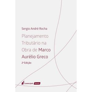 PLANEJAMENTO TRIBUTARIO NA OBRA DE MARCO AURELIO GRECO
