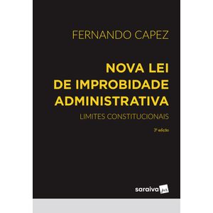 NOVA LEI DE IMPROBIDADE ADMINISTRATIVA - LIMITES CONSTITUCIONAIS