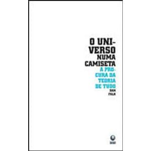 UNIVERSO NUMA CAMISA, O - A PROCURA DA TEORIA