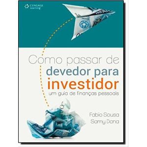 COMO PASSAR DE DEVEDOR PARA INVESTIDOR - UM GUIA DE FINANCAS PESSOAIS