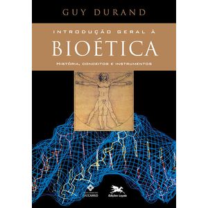 INTRODUCAO GERAL A BIOETICA - HISTORIA, CONCEITOS E INSTRUMENTOS