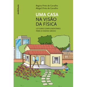 CASA NA VISAO DA FISICA, UMA - LEITURAS COMPLEMENTARES PARA O ENSINO MEDIO