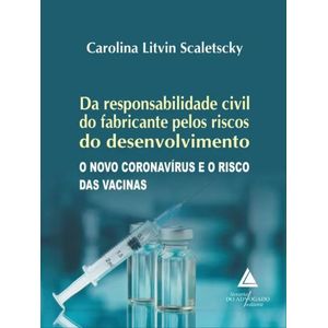 DA RESPONSABILIDADE CIVIL DO FABRICANTE PELOS RISCOS DO DESENVOLVIMENTO