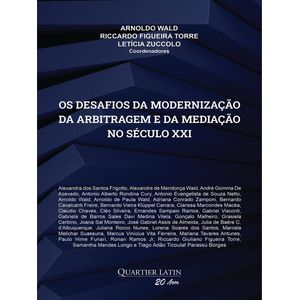 DESAFIOS DA MODERNIZACAO DA ARBITRAGEM E DA MEDIACAO NO SECULO XXI
