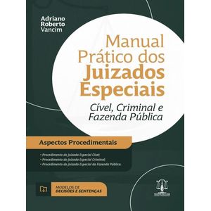 MANUAL PRATICO DOS JUIZADOS ESPECIAIS - CIVEL, CRIMINAL E FAZENDA PUBLICA