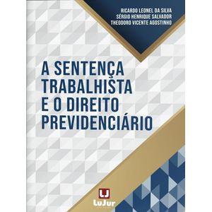 SENTENCA TRABALHISTA E O DIREITO PREVIDENCIARIO, A