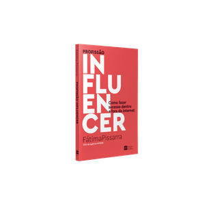 PROFISSAO INFLUENCER - COMO FAZER SUCESSO DENTRO E FORA DA INTERNET