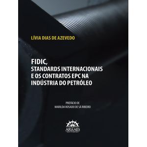 FIDIC, STANDARDS INTERNACIONAIS E OS CONTRATOS EPC NA INDUSTRIA DO PETROLEO