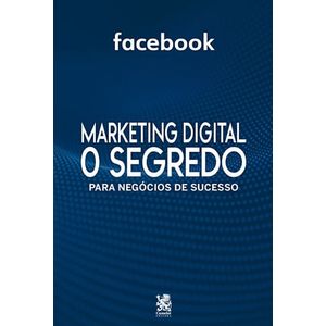 MARKETING DIGITAL - O SEGREDO