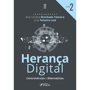 HERANCA DIGITAL: CONTROVERSIAS E ALTERNATIVAS - TOMO II