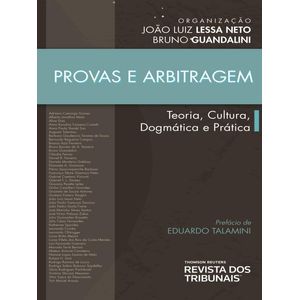 PROVA E ARBITRAGEM - TEORIA, CULTURA, DOGMATICA E PRATICA