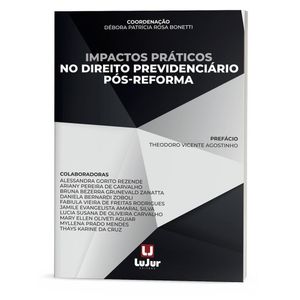 IMPACTOS PRATICOS NO DIREITO PREVIDENCIARIO POS-REFORMA
