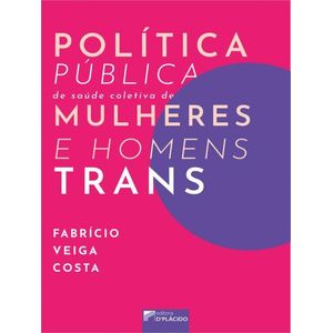 POLITICA PUBLICA DE SAUDE COLETIVA DE MULHERES E HOMENS TRANS